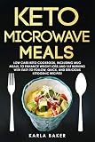 Keto Microwave Meals Low Carb Keto Cookbook Including Mug Meals To Enhance Weight Loss And Fat Burning With Easy To Follow Quick And Delicious Ketogenic Recipes