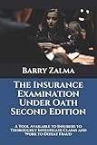 The Insurance Examination Under Oath Second Edition A Tool Available To Insurers To Thoroughly Investigate Claims And Work To Defeat Fraud