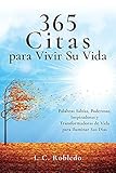 365 Citas Para Vivir Su Vida Palabras Sabias Poderosas Inspiradoras Y Transformadoras De Vida Para Iluminar Sus Das Spanish Edition