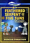 Feathered Serpent and the Five Suns: A Mesoamerican Creation Myth