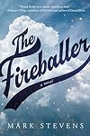 The Fireballer: A Novel
