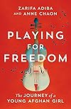 Playing for Freedom: The Journey of a Young Afghan Girl