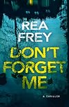 Don't Forget Me: A Thriller