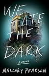 We Ate the Dark: A Novel