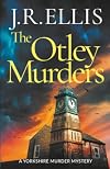 The Otley Murders (A Yorkshire Murder Mystery Book 11)
