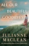 All Our Beautiful Goodbyes: A Novel