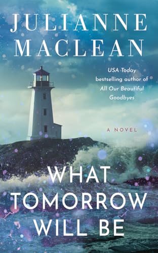 What Tomorrow Will Be : by Maclean, Julianne