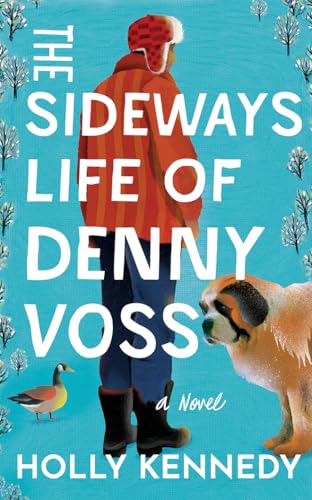 The Sideways Life of Denny Voss : by Kennedy, Holly