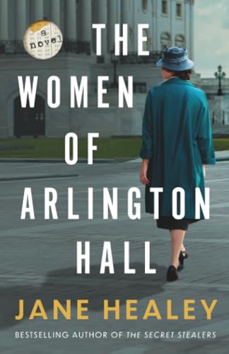 The Women of Arlington Hall : by Healey, Jane
