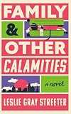 Family & Other Calamities: A Novel