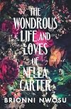 The Wondrous Life and Loves of Nella Carter: A Novel