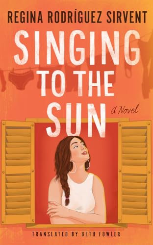 Singing to the Sun : by Rodríguez Sirvent, Regina