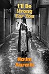 I'll Be Strong for You: A Novel