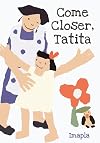 Come Closer, Tatita