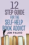 12 Step Guide For The Self-Help Book Addict