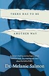 There Has to Be Another Way: A doctor&rsquo;s healing journey begins where medicine ends. The inspiring true story about the birth of QEC.