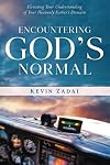 Encountering God's Normal: Elevating Your Understanding Of Your Heavenly Father's Domain