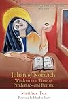 Julian of Norwich: Wisdom in a Time of Pandemic-And Beyond