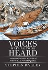 Voices Waiting to Be Heard: Nineteen Eyewitness Accounts of Arnold's 1775 March to Quebec.
