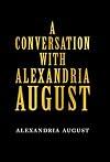 A Conversation With Alexandria August
