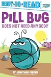 Pill Bug Does Not Need Anybody: Ready-to-Read Pre-Level 1