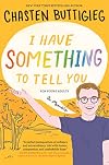 I Have Something to Tell You for Young Adults: A Memoir