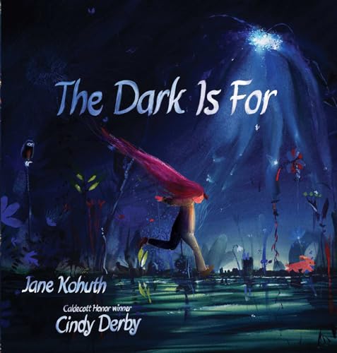 The Dark Is for / by Kohuth, Jane