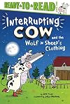Interrupting Cow and the Wolf in Sheep's Clothing: Ready-to-Read Level 2
