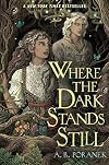 Where the Dark Stands Still
