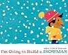I'm Going to Build a Snowman