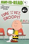 Time for the Vet, Snoopy!: Ready-to-Read Level 2 (Peanuts)