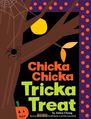 Chicka Chicka Tricka Treat / by Chung, Julien