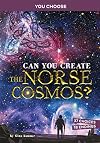 Can You Create the Norse Cosmos?: A Mythological Adventure (You Choose: Ancient Norse Myths)