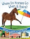 Where Do Horses Go When It Rains?: Questions and Answers About Farm Buildings (Farm Explorer)