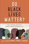 Do Black Lives Matter?: How Christian Scriptures Speak to Black Empowerment