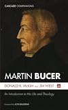Martin Bucer: An Introduction to His Life and Theology (Cascade Companions)
