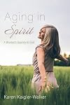 Aging in Spirit: A Woman's Journey to God