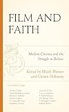 Film and faith : modern cinema and the struggle to believe
