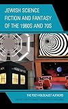 Jewish Science Fiction and Fantasy of the 1960s and 70s: The Post-Holocaust Authors