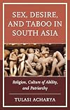 Sex, Desire, and Taboo in South Asia: Religion, Culture of Ability, and Patriarchy