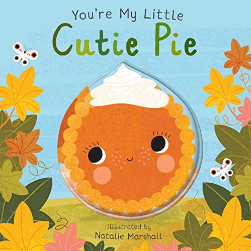 You're My Little Cutie Pie / by Edwards, Nicola