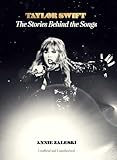 Taylor Swift: The Stories Behind the Songs