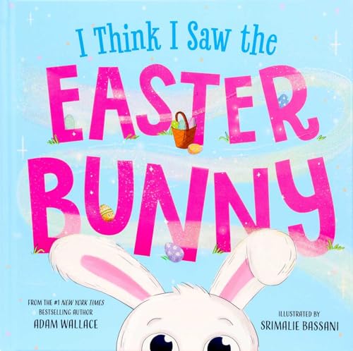 I Think I Saw the Easter Bunny! / by Wallace, Adam