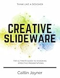 CREATIVE SLIDEWARE: THE ULTIMATE GUIDE TO DESIGNING EFFECTIVE PRESENTATIONS