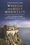Wisdom from the Holy Mountain: Life Lessons from the Monks of Mt. Athos
