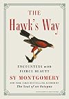 The Hawk's Way: Encounters with Fierce Beauty