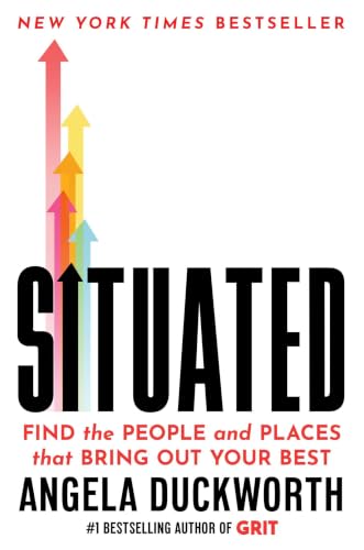 Situated : Find the People and Places That Bring Out Your Best / by Duckworth, Angela