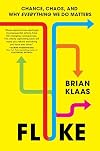 Fluke: Chance, Chaos, and Why Everything We Do Matters