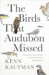 The Birds That Audubon Missed: Discovery and Desire in the American Wilderness