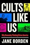 Cults Like Us: Why Doomsday Thinking Drives America